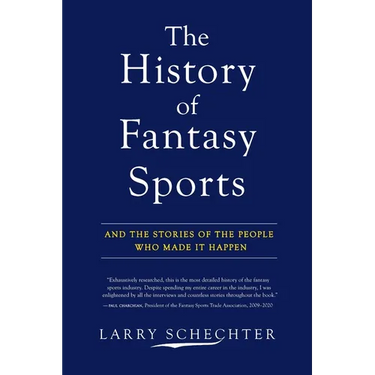 The History of Fantasy Sports: And the Stories of the People Who Made It Happen