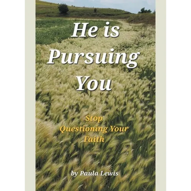 He Is Pursuing You: Stop Questioning Your Faith