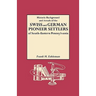 Historic Background and Annals of the Swiss and German Pioneer Settlers of South-Eastern Pennsylvania, and of Their Remote Ancestors, from the Middle