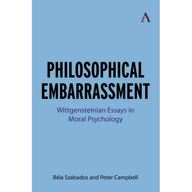 Philosophical Embarrassment: Wittgensteinian Essays in Moral Psychology