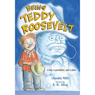 Being Teddy Roosevelt: A Boy, a President and a Plan