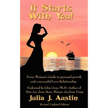 It Starts With You! Every Woman's Guide to personal growth and a successful Love Relationship.
