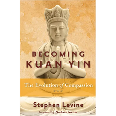 Becoming Kuan Yin: The Evolution of Compassion