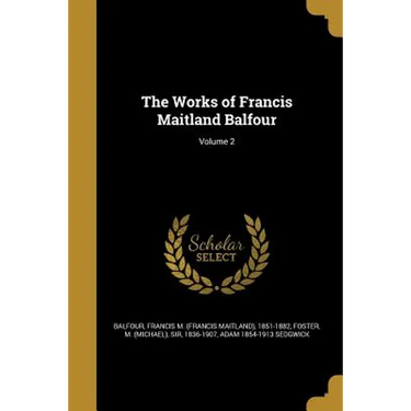 The Works of Francis Maitland Balfour; Volume 2
