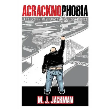 Acracknophobia: The Sid Tillsley Chronicles - Book Three