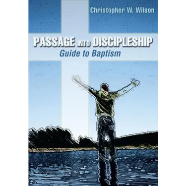 Passage Into Discipleship: Guide to Baptism