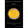 How to Decenter Men: Reclaiming Your Space, Power, & Purpose