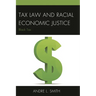 Tax Law and Racial Economic Justice: Black Tax