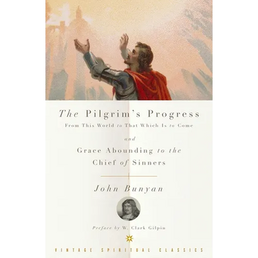 The Pilgrim's Progress and Grace Abounding to the Chief of Sinners