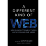 A Different Kind of Web: New Connections Between Archives and Our Users