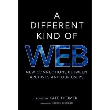 A Different Kind of Web: New Connections Between Archives and Our Users