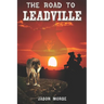 The Road To Leadville