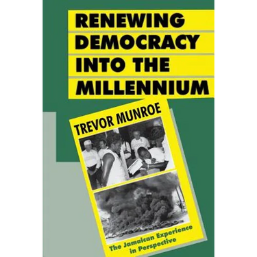 Renewing Democracy Into the Millennium: The Jamaican Experience in Perspective