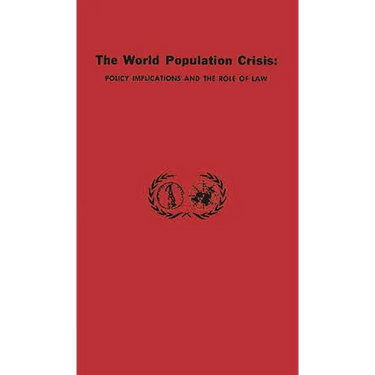 The World Population Crisis: Policy Implications and the Role of Law