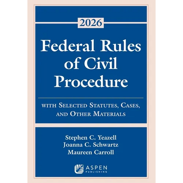 Federal Rules of Civil Procedure: With Selected Statutes, Cases, and Other Materials 2026