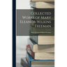 Collected Works of Mary Eleanor Wilkins Freeman