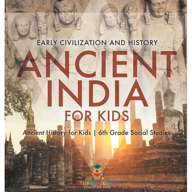 Ancient India for Kids - Early Civilization and History Ancient History for Kids 6th Grade Social Studies