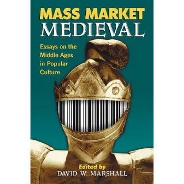 Mass Market Medieval: Essays on the Middle Ages in Popular Culture