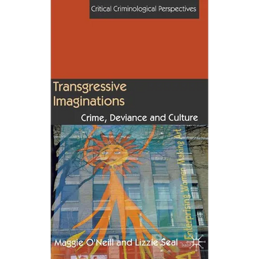 Transgressive Imaginations: Crime, Deviance and Culture