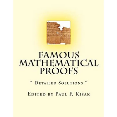 Famous Mathematical Proofs: " Detailed Solutions "