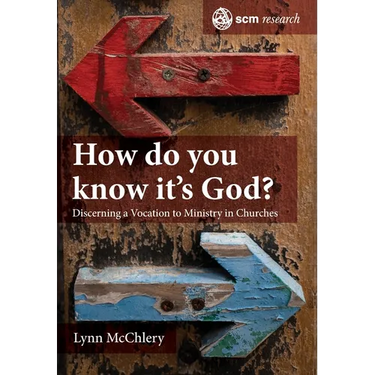 How Do You Know It's God?: Discerning a Vocation to Ministry in Churches