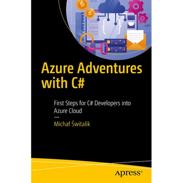 Azure Adventures with C#: First Steps for C# Developers Into Azure Cloud