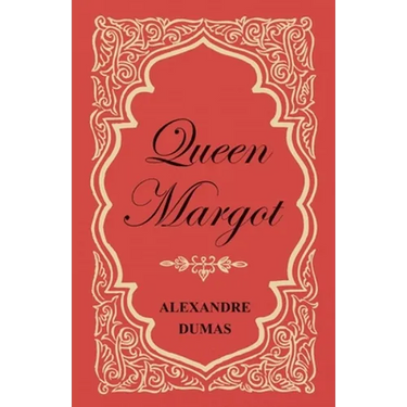 Queen Margot; Or, Marguerite de Valois - With Nine Illustrations