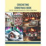 Crocheting Christmas Book: Craft 50+ Handmade Ornaments for a Festive Holiday Season