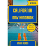 California DMV Handbook 2024 - 2025: Your Ultimate Guide to Navigating the Road to Success and Conquering the California DMV Exam with 240+ Practice Q