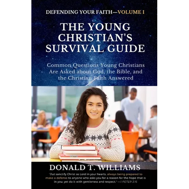 The Young Christian's Survival Guide: Common Questions Young Christians Are Asked about God, the Bible, and the Christian Faith Answered