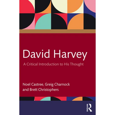 David Harvey: A Critical Introduction to His Thought