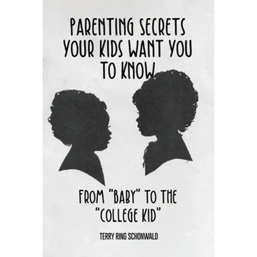 Parenting Secrets Your Kids Want You to Know: From "Baby" to the "College Kid"