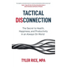 Tactical Disconnection: The Secret to Health, Happiness, and Productivity in an Always-on World