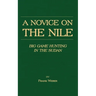 A Novice on the Nile - Big Game Hunting in the Sudan