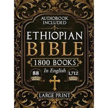 The Complete Restored Ethiopian Bible in English - LARGE PRINT: 88 Books of Ancient Scriptures, Sacred Apocrypha, and Ethiopian Liturgical Heritage wi