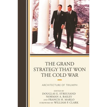 The Grand Strategy That Won the Cold War: Architecture of Triumph