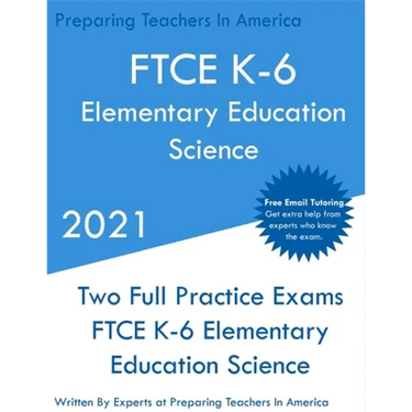 FTCE K-6 Elementary Education - Science: Two Full Practice Exam - Free Online Tutoring - Updated Exam Questions