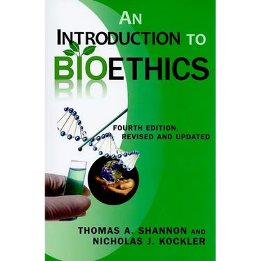 An Introduction to Bioethics: Fourth Edition--Revised and Updated