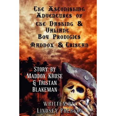 Astonishing Adventures of the Dashing & Valiant Boy Prodigies Maddox & Tristan
