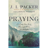 Praying: Finding Our Way Through Duty to Delight