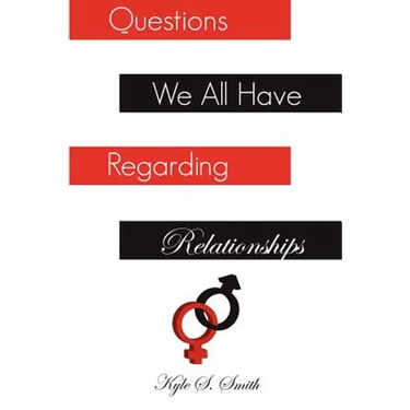 Questions We All Have Regarding Relationships