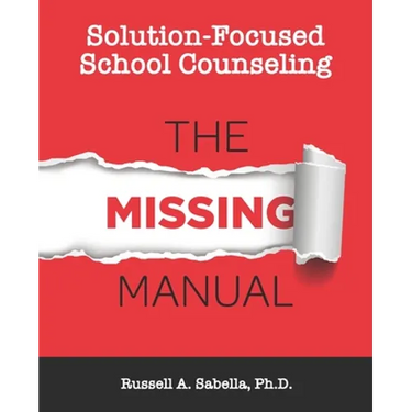 Solution-Focused School Counseling: The Missing Manual