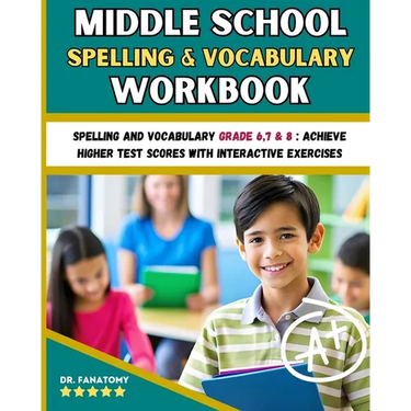 Middle School Spelling and Vocabulary Workbook: Spelling and vocabulary Grade 6,7 & 8: Achieve Higher Test Scores with Interactive Exercises