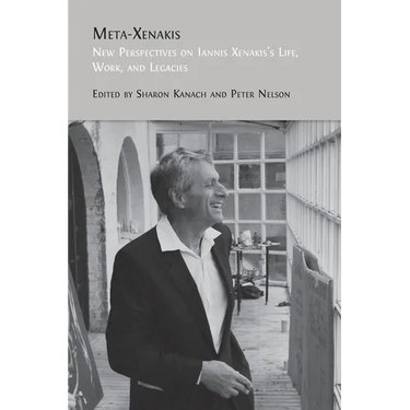 Meta-Xenakis: New Perspectives on Iannis Xenakis's Life, Work, and Legacies