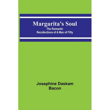 Margarita's Soul: The Romantic Recollections of a Man of Fifty