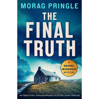 The Final Truth: An Absolutely Unputdownable Scottish Crime Thriller