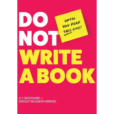 Do Not Write a Book...Until You Read This One: The Only Guide You Need to Pen, Publish, and Profit from Your Nonfiction Book
