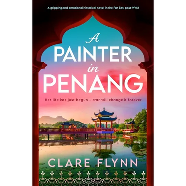 A Painter in Penang: A Gripping and Emotional Historical Novel in the Far East Post-Ww2