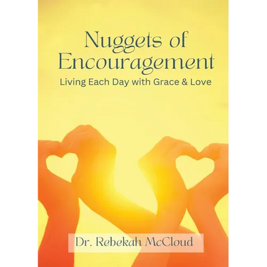 Nuggets of Encouragement Living Each Day with Grace & Love