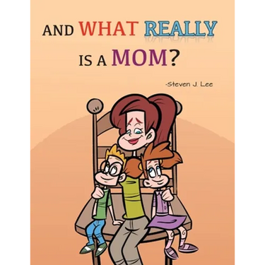 And What Really Is A Mom?
